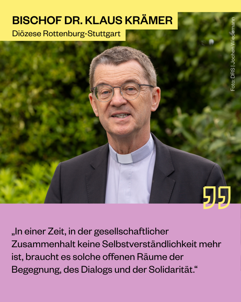 Bischof Dr. Klaus Krämer, Diözese Rottenburg-Stuttgart: „In einer Zeit, in der gesellschaftlicher Zusammenhalt keine Selbstverständlichkeit mehr ist, braucht es solche offenen Räume der Begegnung, des Dialogs und der Solidarität.“